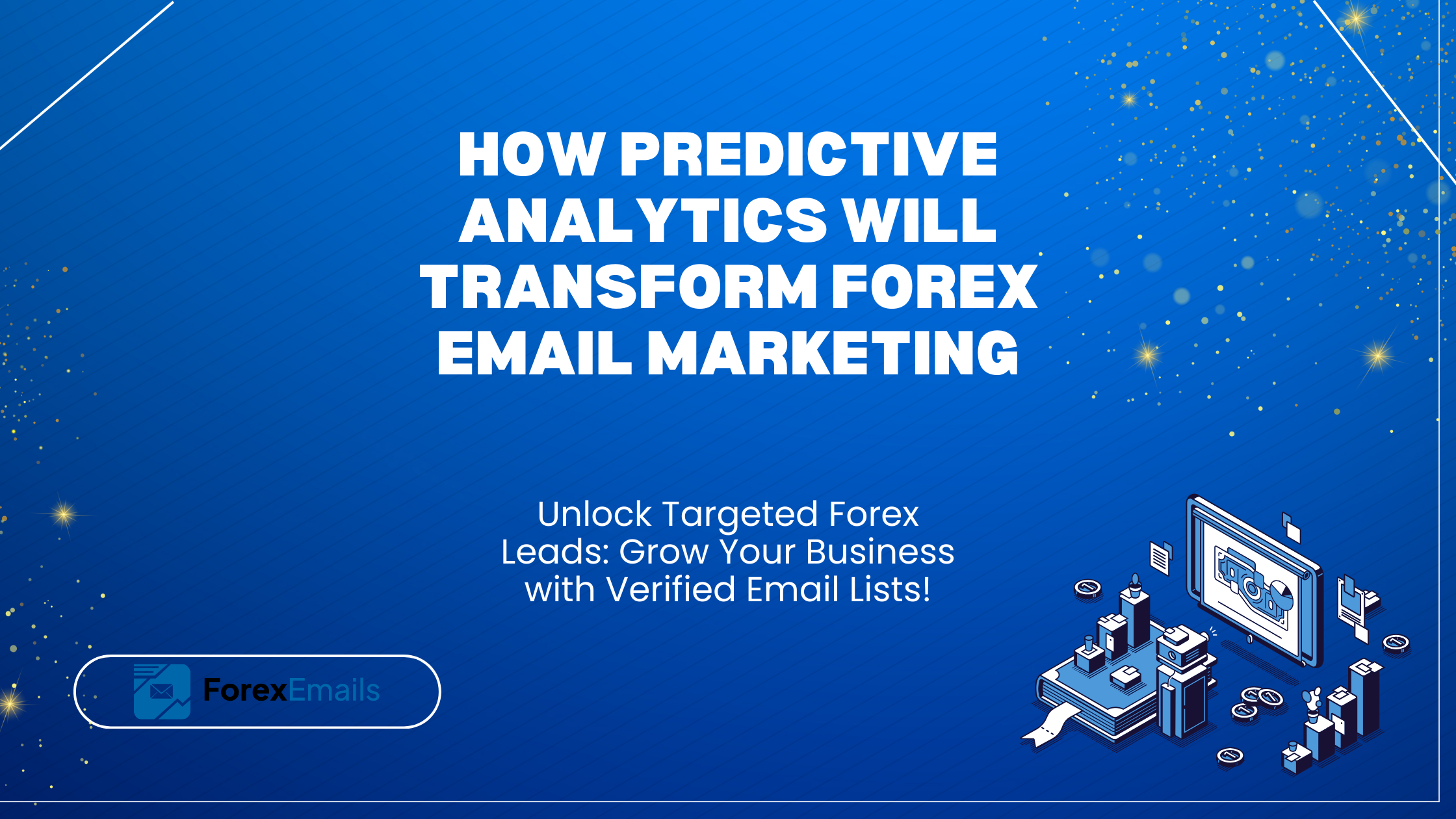 How Predictive Analytics Will Transform Forex Email Marketing