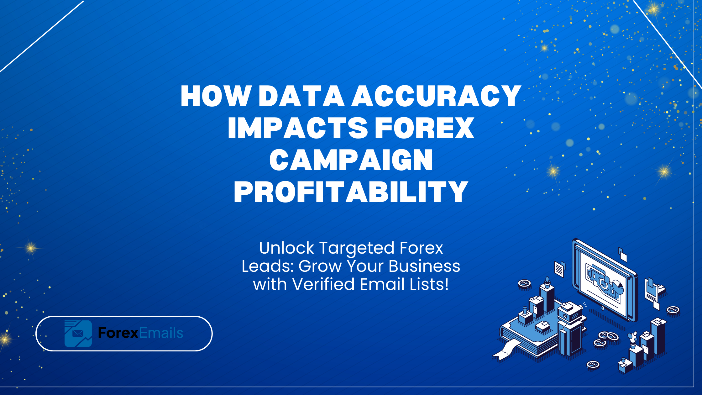 How Data Accuracy Impacts Forex Campaign Profitability