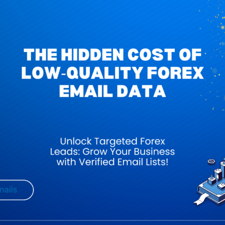 The Hidden Cost of Low‑Quality Forex Email Data