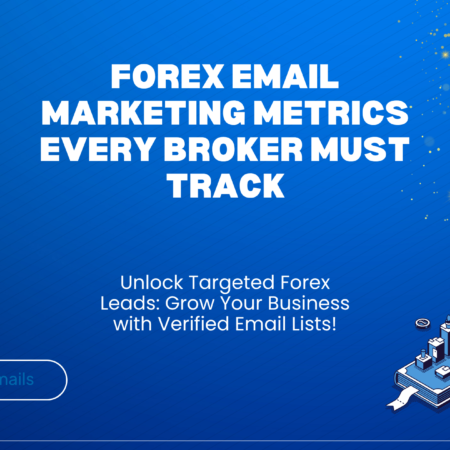 Forex Email Marketing Metrics Every Broker Must Track