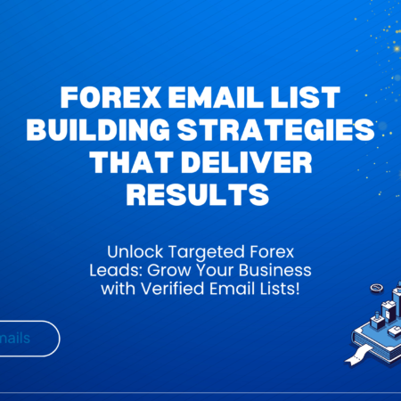 Forex Email List Building Strategies That Deliver Results 