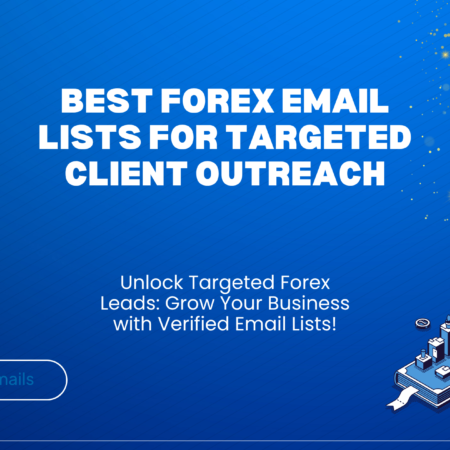 Best Forex Email Lists for Targeted Client Outreach