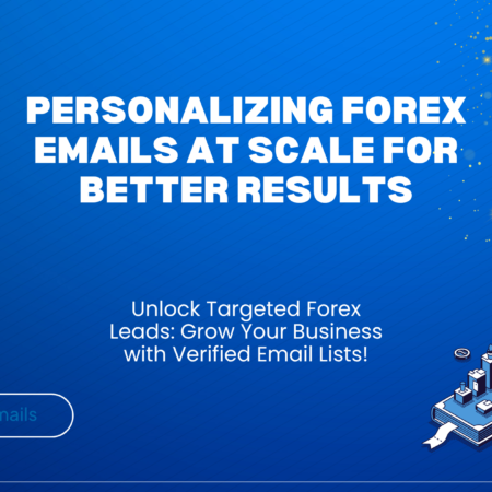 Personalizing Forex Emails at Scale for Better Results