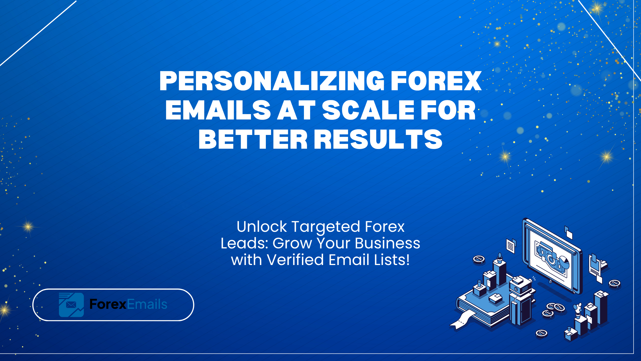 Personalizing Forex Emails at Scale for Better Results