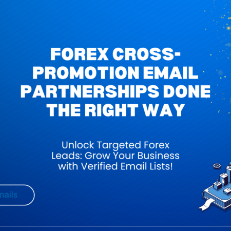 Forex Cross-Promotion Email Partnerships Done the Right Way